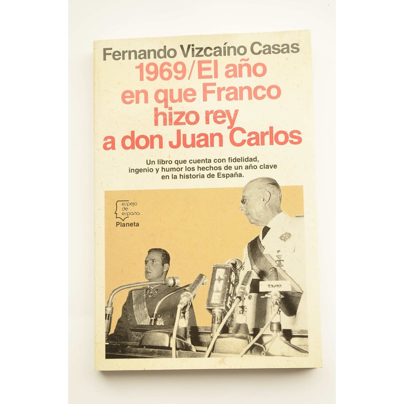 1969, El año en que Franco hizo rey a Don Juan Carlos