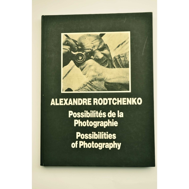 Alexandre Rodtchenko. Possibilités de la photographie - Possibilities of photography