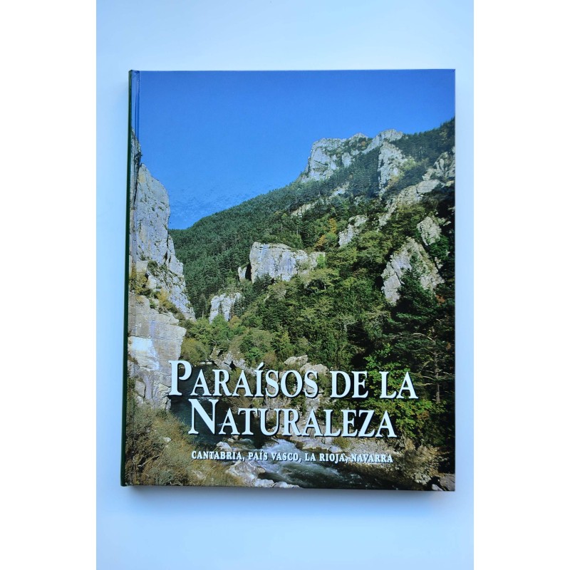 Paraísos de la Naturaleza. Cantabria, País Vasco, La Rioja, Navarra