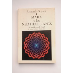 Marx y los Neo-Hegelianos. De la dialéctica de Hegel al materialismo clásico