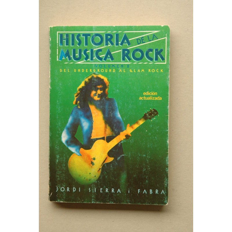 Historia de la música Rock. Vol. II. Del Underground al Glam Rock
