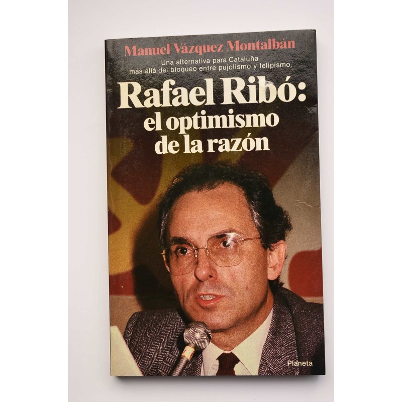 Rafael Ribó: El optimismo de la razón. Una alternativa para Cataluña, más allá de pujolismo y felipismo